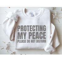 Protecting My Peace Please Do Not Disturb Sweatshirt