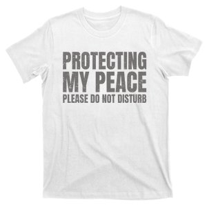 Protecting My Peace Please Do Not Disturb T-Shirt