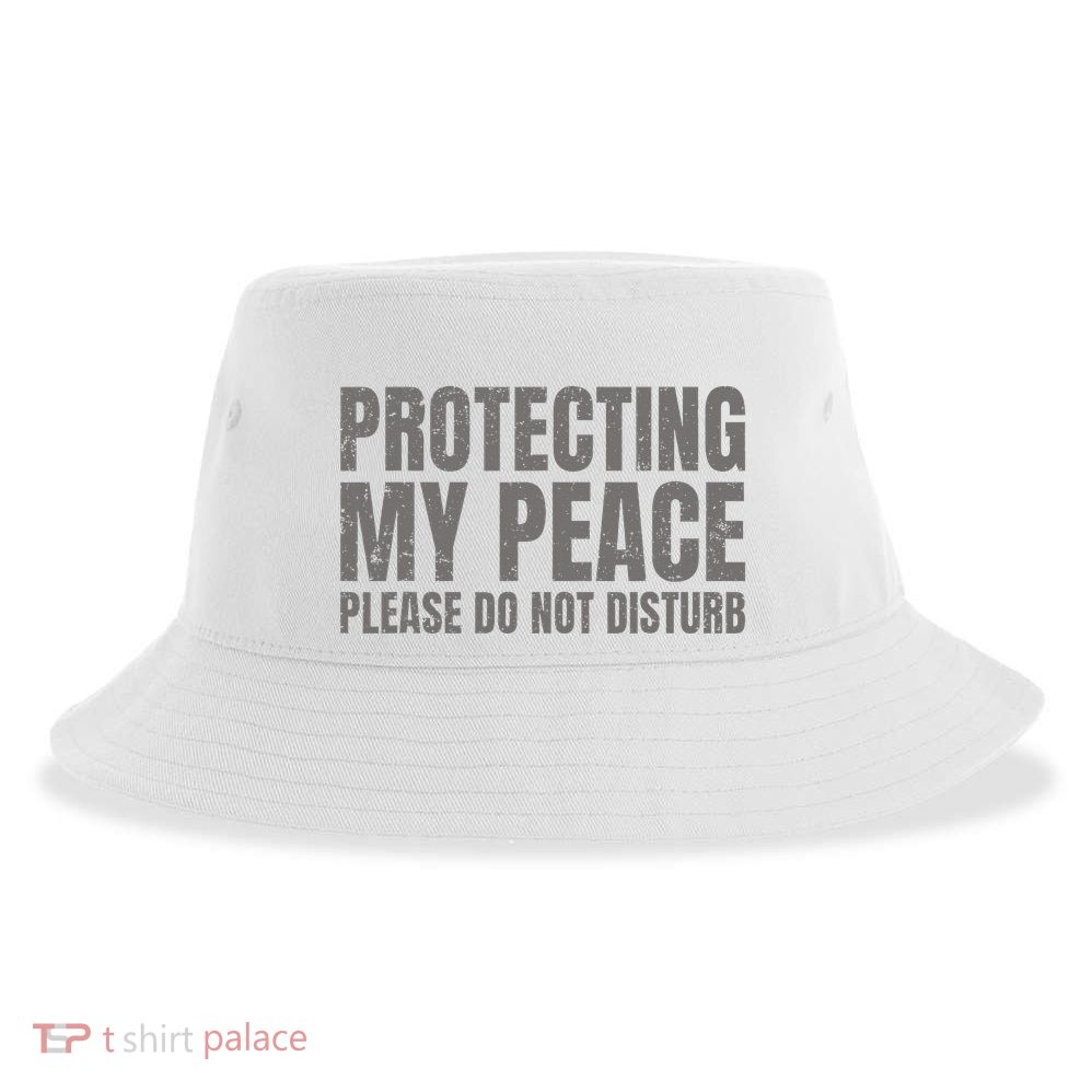 Protecting My Peace Please Do Not Disturb Sustainable Bucket Hat