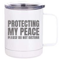 Protecting My Peace Please Do Not Disturb 12 oz Stainless Steel Tumbler Cup