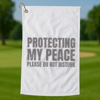 Protecting My Peace Please Do Not Disturb Golf Towel