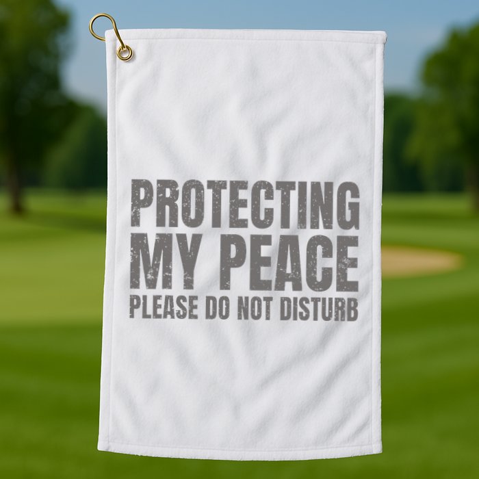 Protecting My Peace Please Do Not Disturb Golf Towel