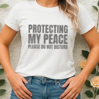 Protecting My Peace Please Do Not Disturb Womens T-Shirt