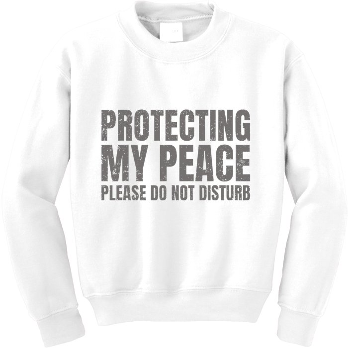 Protecting My Peace Please Do Not Disturb Kids Sweatshirt