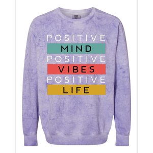 Positive Mind Positive Vibes Positive Life Colorblast Crewneck Sweatshirt