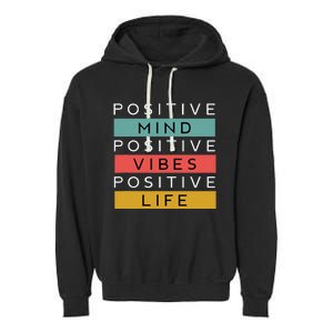 Positive Mind Positive Vibes Positive Life Garment-Dyed Fleece Hoodie