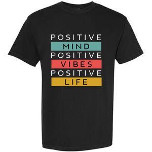 Positive Mind Positive Vibes Positive Life Garment-Dyed Heavyweight T-Shirt