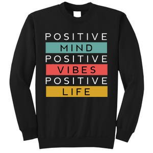 Positive Mind Positive Vibes Positive Life Sweatshirt