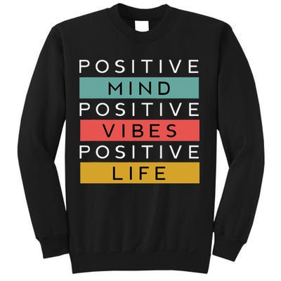 Positive Mind Positive Vibes Positive Life Sweatshirt