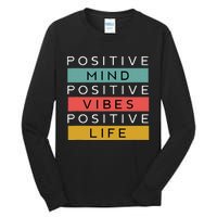 Positive Mind Positive Vibes Positive Life Tall Long Sleeve T-Shirt