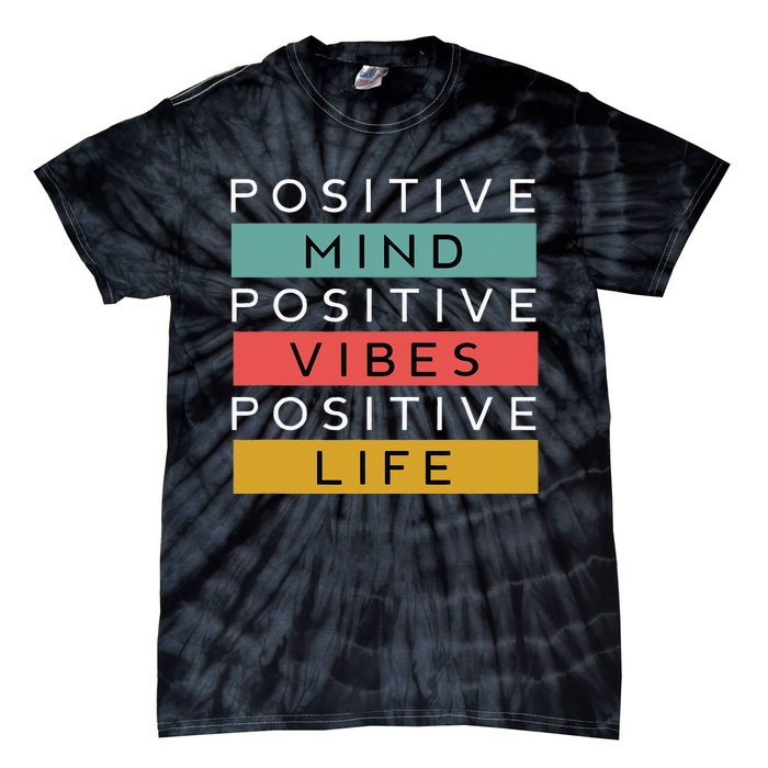 Positive Mind Positive Vibes Positive Life Tie-Dye T-Shirt