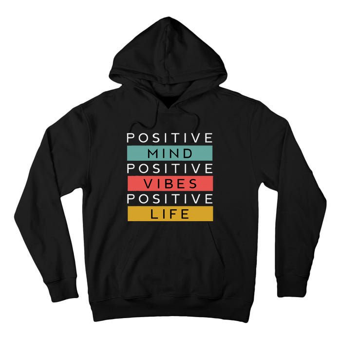 Positive Mind Positive Vibes Positive Life Tall Hoodie