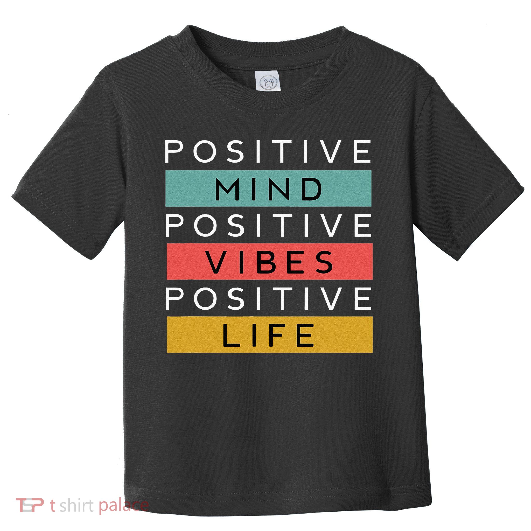 Positive Mind Positive Vibes Positive Life Toddler T-Shirt