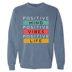 Positive Mind Positive Vibes Positive Life Garment-Dyed Sweatshirt