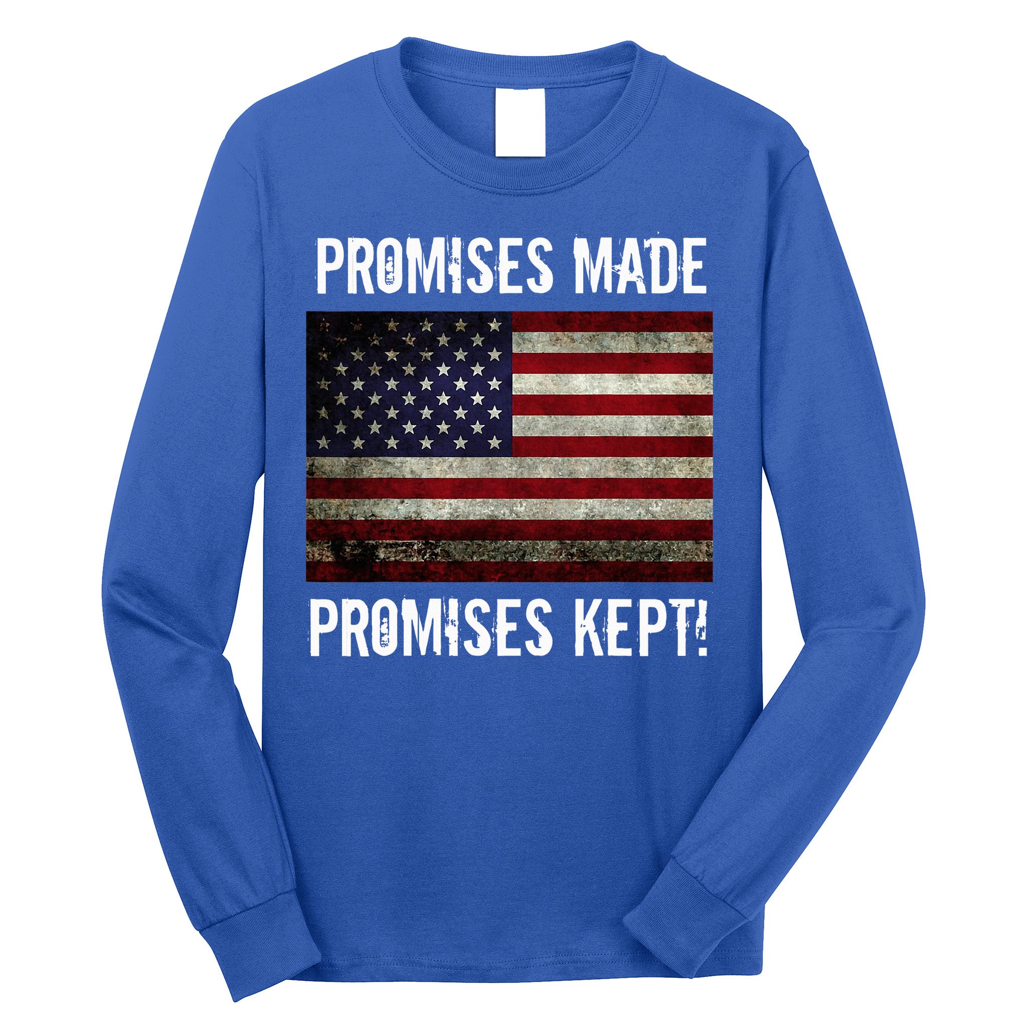 Promises Made Promises Kept 2025 Trump Long Sleeve Shirt