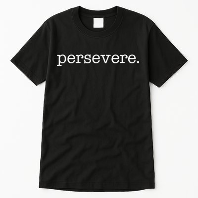Persevere Motivation Tall T-Shirt