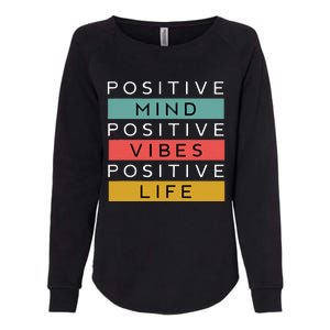 Positive Mind Positive Vibes Positive Life Womens California Wash Sweatshirt