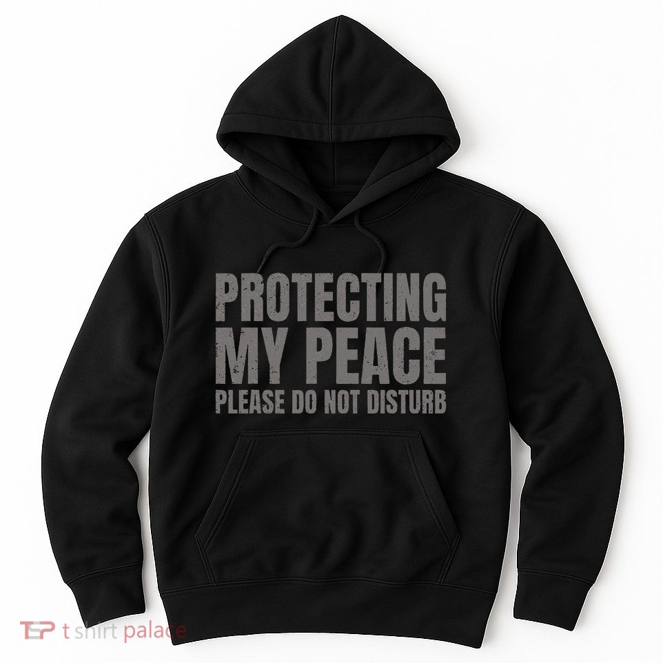 Protecting My Peace Please Do Not Disturb Hoodie