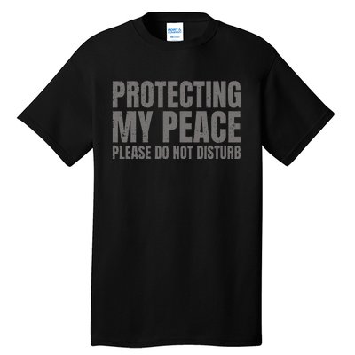 Protecting My Peace Please Do Not Disturb Tall T-Shirt