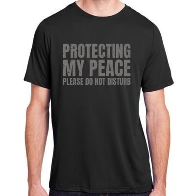 Protecting My Peace Please Do Not Disturb Adult ChromaSoft Performance T-Shirt