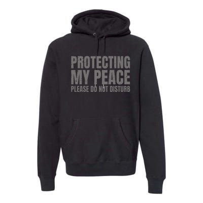 Protecting My Peace Please Do Not Disturb Premium Hoodie