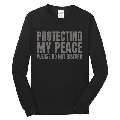 Protecting My Peace Please Do Not Disturb Tall Long Sleeve T-Shirt