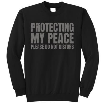 Protecting My Peace Please Do Not Disturb Tall Sweatshirt