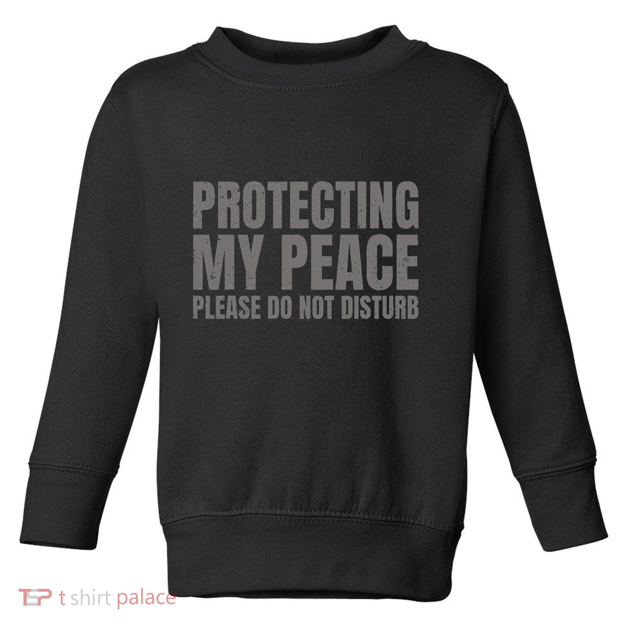 Protecting My Peace Please Do Not Disturb Toddler Sweatshirt