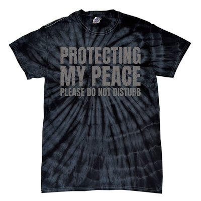 Protecting My Peace Please Do Not Disturb Tie-Dye T-Shirt