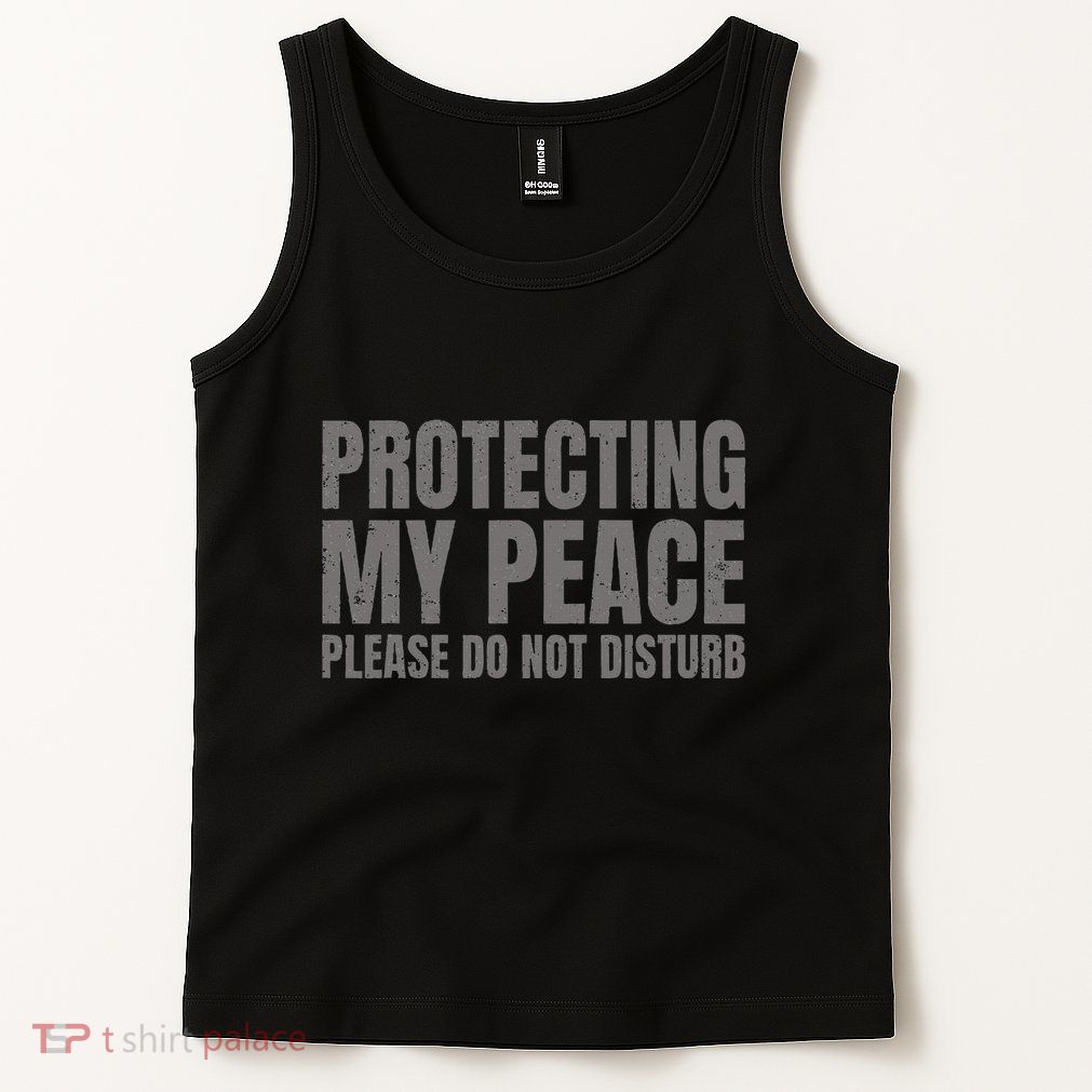 Protecting My Peace Please Do Not Disturb Tank Top