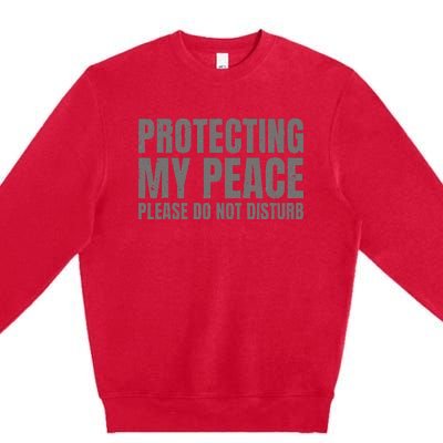 Protecting My Peace Please Do Not Disturb Premium Crewneck Sweatshirt