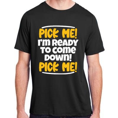 Pick Me Pick Me Funny Family Matching Gift Adult ChromaSoft Performance T-Shirt