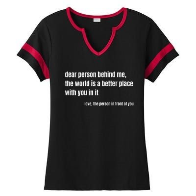 Positive Message Quote Dear Person Behind Me Love Ladies Halftime Notch Neck Tee