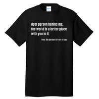 Positive Message Quote Dear Person Behind Me Love Tall T-Shirt