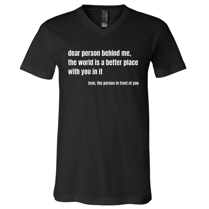 Positive Message Quote Dear Person Behind Me Love V-Neck T-Shirt