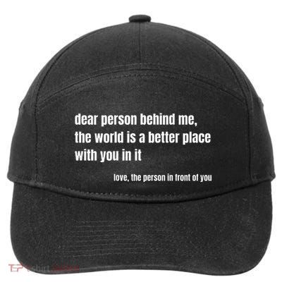 Positive Message Quote Dear Person Behind Me Love 7-Panel Snapback Hat