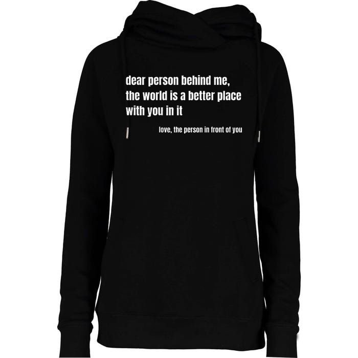 Positive Message Quote Dear Person Behind Me Love Womens Funnel Neck Pullover Hood