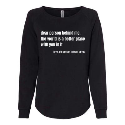 Positive Message Quote Dear Person Behind Me Love Womens California Wash Sweatshirt