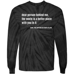 Positive Message Quote Dear Person Behind Me Love Tie-Dye Long Sleeve Shirt