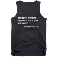 Positive Message Quote Dear Person Behind Me Love Tank Top