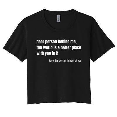 Positive Message Quote Dear Person Behind Me Love Women's Crop Top Tee