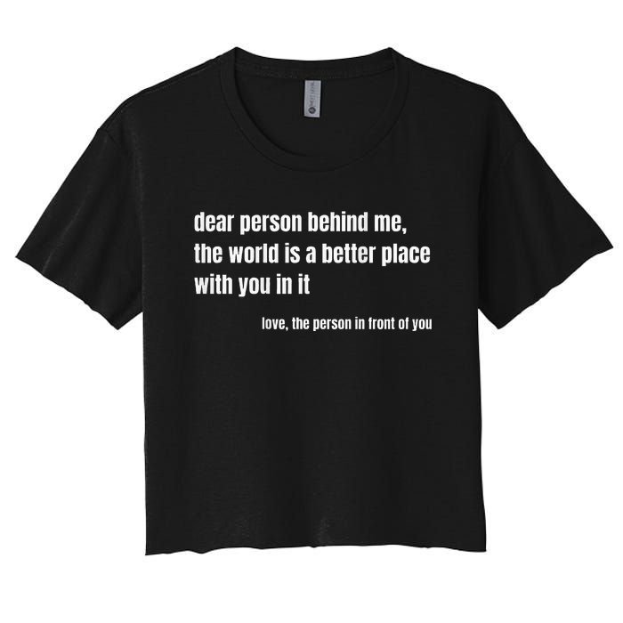 Positive Message Quote Dear Person Behind Me Love Women's Crop Top Tee