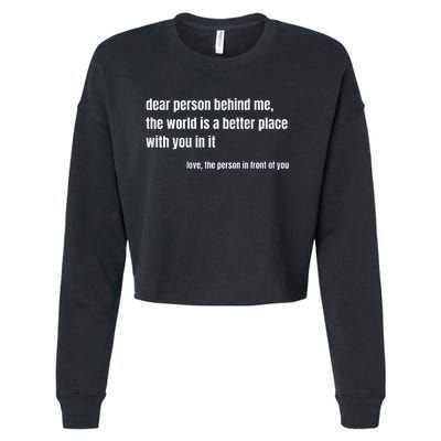 Positive Message Quote Dear Person Behind Me Love Cropped Pullover Crew