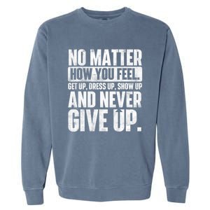 Perseverance Motivational Quote Inspiration Life Slogan Garment-Dyed Sweatshirt