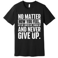 Perseverance Motivational Quote Inspiration Life Slogan Premium T-Shirt