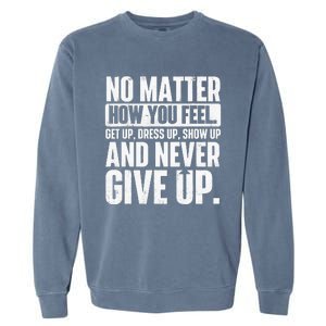 Perseverance Motivational Quote Inspiration Life Slogan Garment-Dyed Sweatshirt