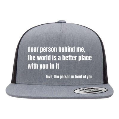 Positive Message Quote Dear Person Behind Me Love Flat Bill Trucker Hat