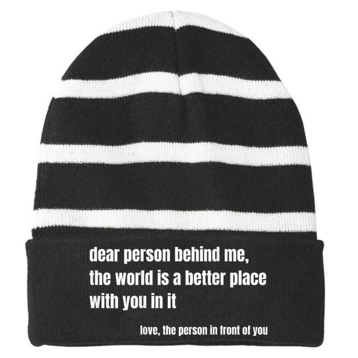 Positive Message Quote Dear Person Behind Me Love Striped Beanie with Solid Band