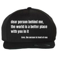 Positive Message Quote Dear Person Behind Me Love Wool Snapback Cap