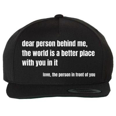 Positive Message Quote Dear Person Behind Me Love Wool Snapback Cap